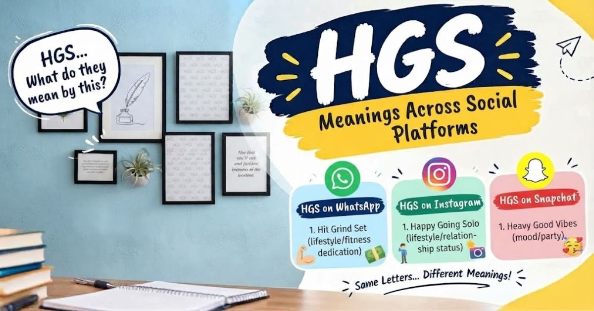 HGS Meaning Across WhatsApp, Instagram, TikTok & Snapchat
