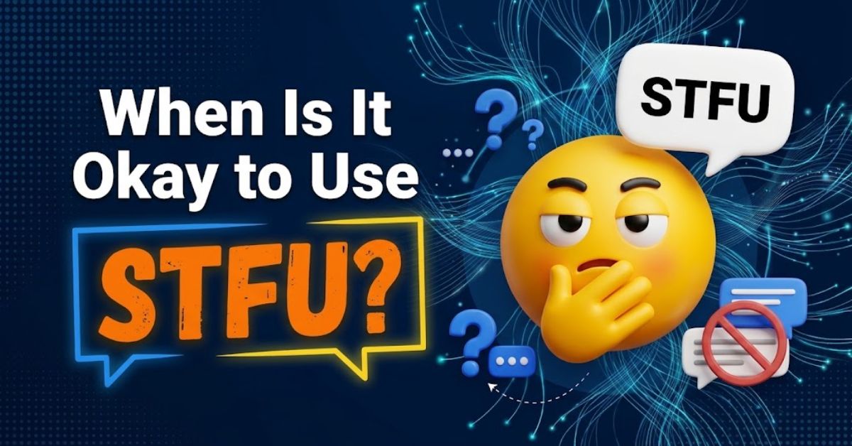 When Is It Okay to Use STFU